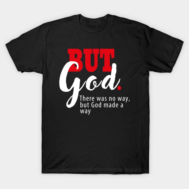 But God | There Was No Way, But God Made a Way |  Motivational Letter Print T-Shirt by admeral